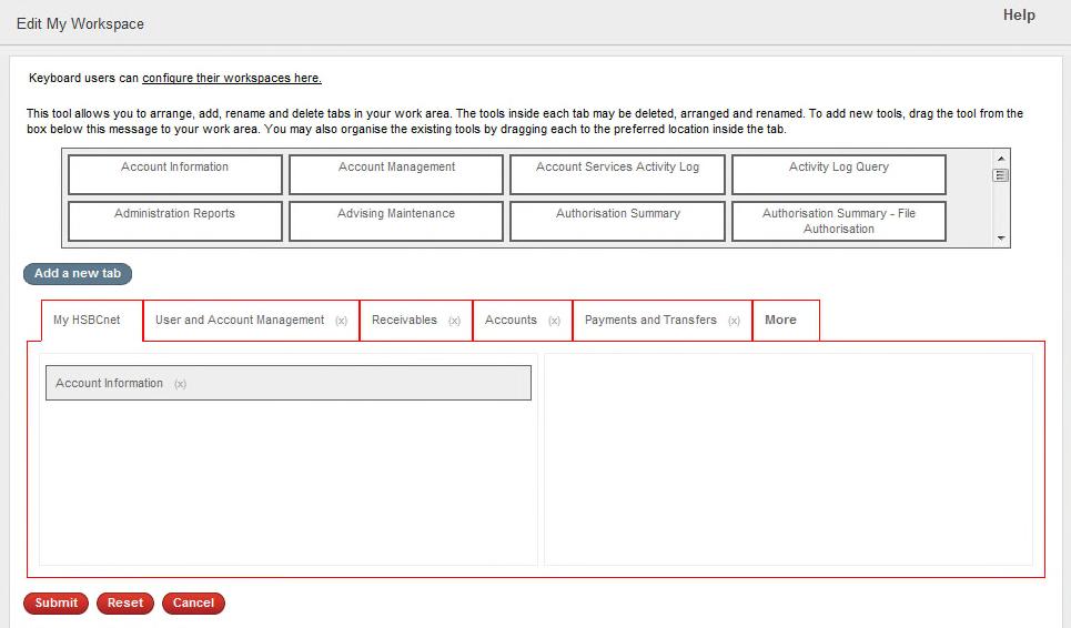 How to Personalise your HSBCnet workspace HSBCnet enables you to customise the appearance of tabs and services on your HSBCnet personal page. To personalise your HSBCnet workspace, select Personalise.