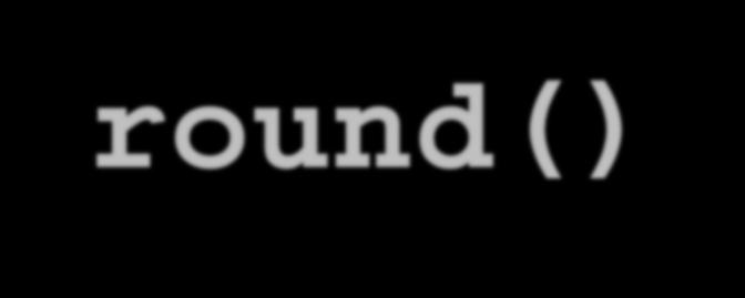 Function round() You can also round a float to an integer, by using the