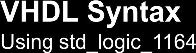 The package std_logic_1164 is the package standardized by the IEEE that represents a nine-state logic value system known as MVL9.