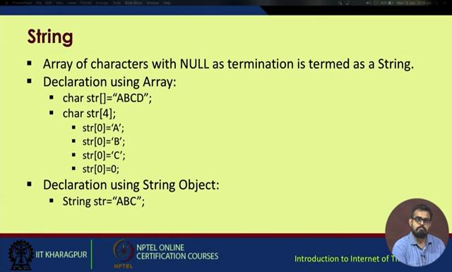 (Refer Slide Time: 06:03) So, then moving on to string, string is an array of characters with null as the termination declaration is maybe using char char string. Here str is the array.