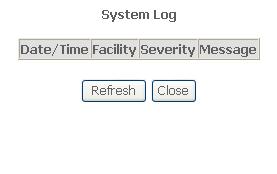 Click the View System Log button to display the following page. In this page, you can view the system log. Click the Refresh button to refresh the system log. Click the Close button to exit. 5.6.