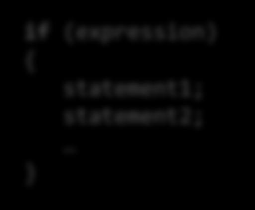 if statement Most common branching statement Evaluate a boolean expression, inside the ()'s If true,