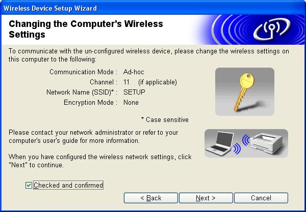 Wireless Configuration for Windows k To communicate with the un-configured wireless machine, temporarily change the wireless settings on your PC to match machine s default settings shown on this