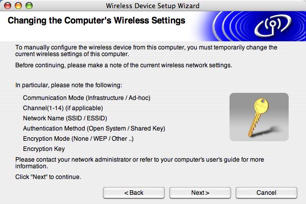 Wireless Configuration for Macintosh i You need to temporarily change your computer s wireless settings. Please follow the on-screen instructions.