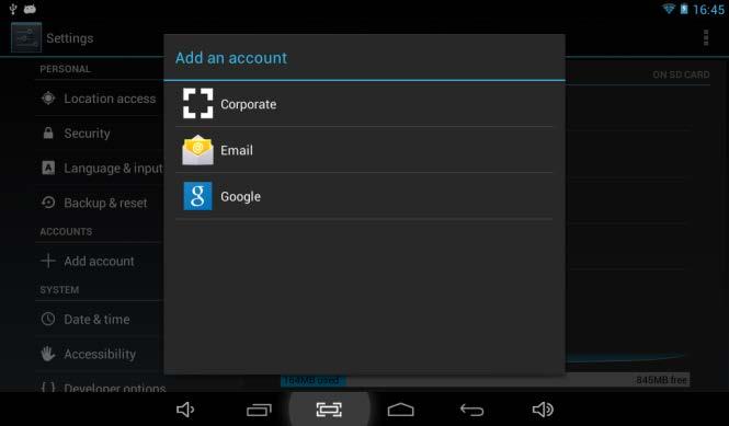 3.4 Add an account The best way to fully make use of your Android tablet is by linking your Google / Gmail account to your device. Open the Settings menu and choose the + Add account item.