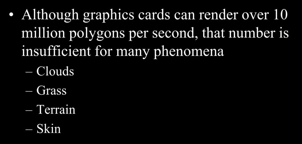 The Limitations of Geometric Modeling Although graphics cards can render over 10 million