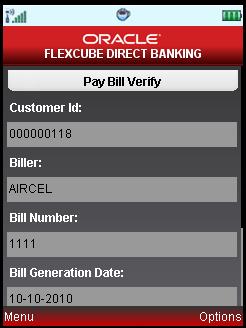 Pay Bill Select the Exit from the options to exit from the application. Select the Menu from the options to return to the sub menu screen. Pay Bill Verify (Screen 1) (Screen 2) 4.