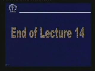 So with this we come to the end of our lecture 14.