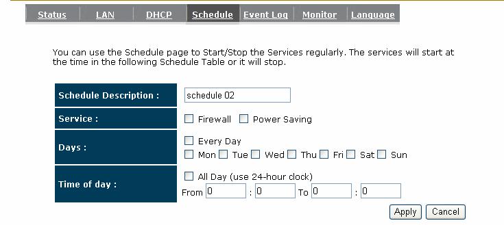 3.4. Schedule This page allows user to set up schedule function for Firewall and Power Saving.
