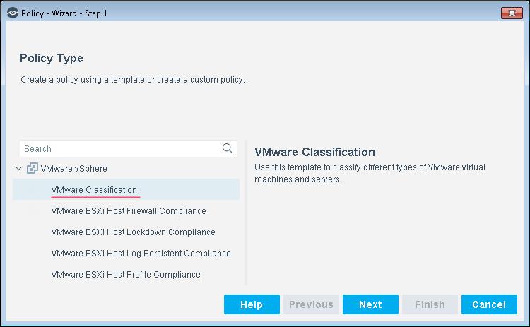 3. Select VMware vsphere and then select VMware Classification. 4. Select Next. 5. Define a unique name for the policy you are creating based on this template and enter a description.