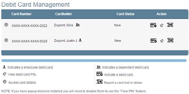 Debit card management Use this page to manage any benefit debit cards that have been generated and issued to you and/or