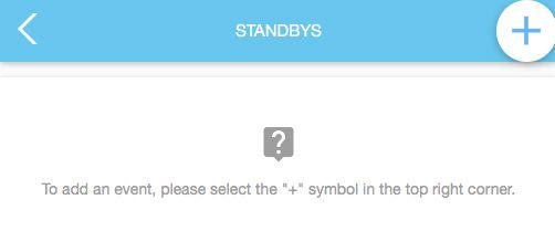 9.0 Standbys To enter a STANDBY event, navigate to the HOME screen and select the STANDBY icon.