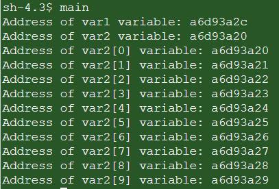 Pointers int main () { int var1; char var2[10]; printf("address of var1 variable: %x\n", &var1 ); printf("address of var2 variable: %x\n", &var2 ); printf("address of var2[0] variable: %x\n",