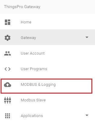 Gateway Configuring Modbus Settings for Data Logging This section describes how to configure Modbus settings and logging. Select MODBUS & Logging on the main menu.
