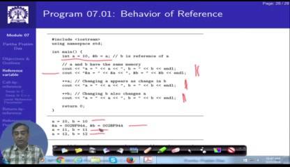 (Refer slide Time: 03:40) So, let us concentrate on a small program to understand the behavior of reference. In this program, I will show you, there is a variable a and b is set as a reference of a.