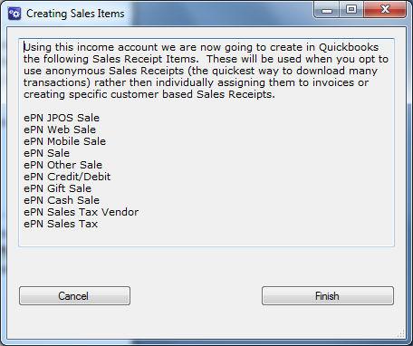 Create epn Items These items are used in the Quick Sales Receipt. QuickBooks must have an item to associate the income.