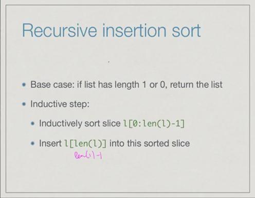 (Refer Slide Time: 06:45) Insertion sort which we have seen actually has a very nice inductive definition. If we have a list of size 0 or size 1, it is already sorted.