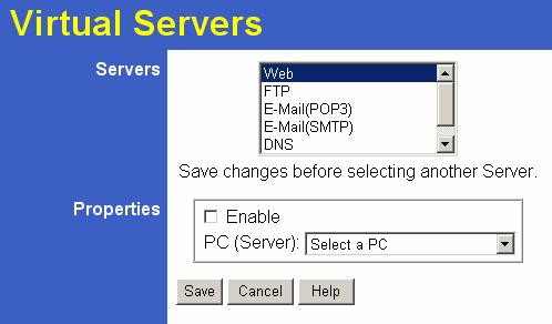 Advanced Features Virtual Servers Screen The "Virtual Servers" feature allows Internet Users to access PCs on your LAN. The PCs must be running the appropriate Server Software.