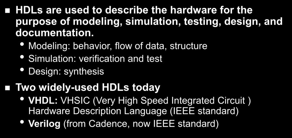 Modeling: behavior, flow of data, structure Simulation: verification and test Design: synthesis Two