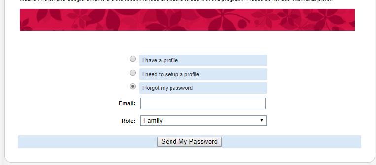 Do you remember your password from last year? 1) Select I have a profile 2) Enter your family email address (where you receive 4-H newsletters) and your password.