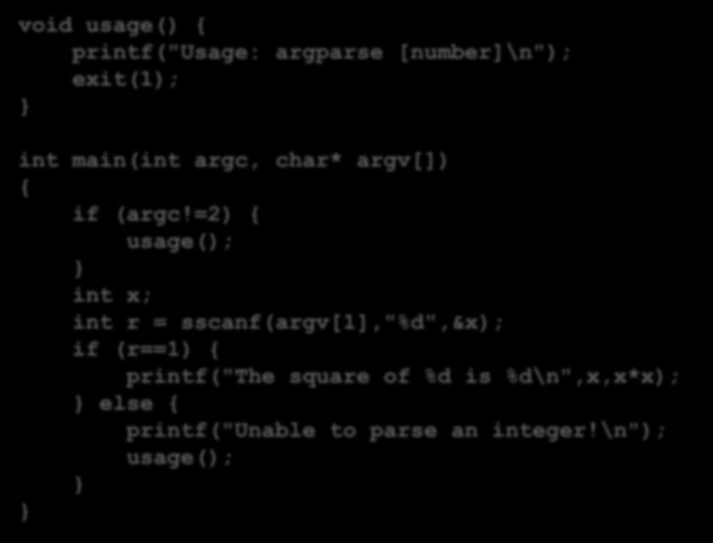 Parsing command line arguments void usage() { printf("usage: argparse [number]\n"); exit(1); int main(int argc, char* argv[]) { if (argc!