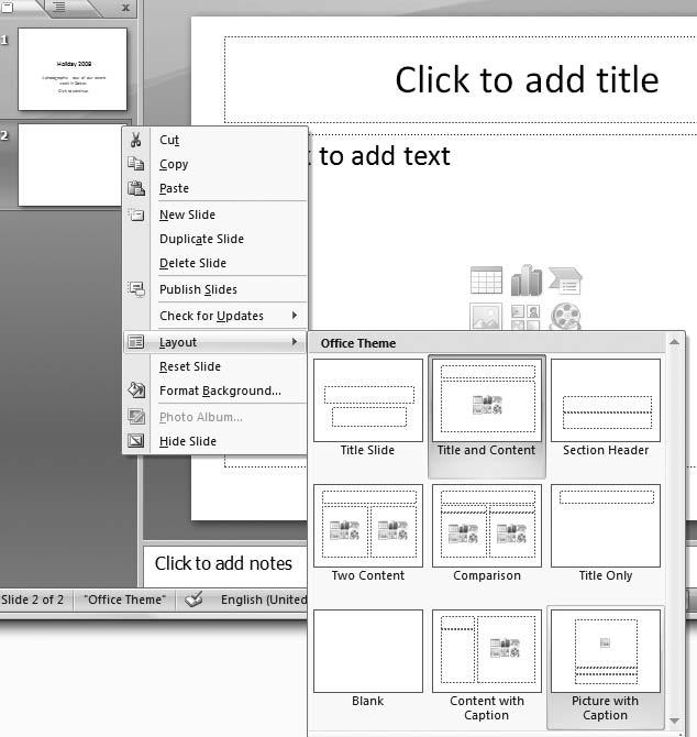 P 570 / 8 PowerPoint 2007: right-click the new thumbnail that s just been added to the left column, move the mouse down to Layout and a panel will appear showing a choice of layouts.