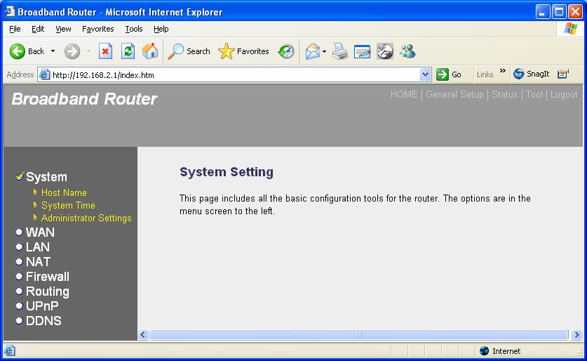 2.1 System The system screen allows you to specify a time zone, to change the system password and to specify a remote management user for the broadband router. Parameters System Settings 2.1.1 Host Name Allows you to setup the Host Name and Domain Name of this router.