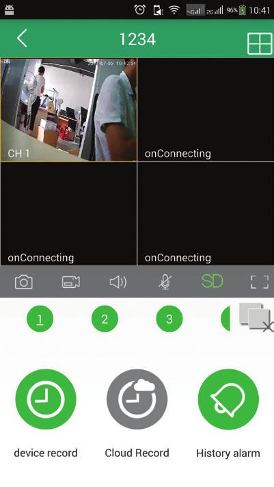 Real-time viewing Note: After the cameras have been added to the phone, the corresponding icon becomes green if the surveillance system is functional and gray if it is unavailable. 1.