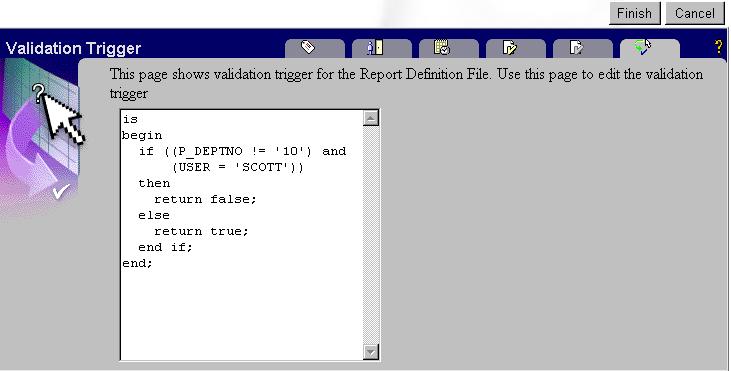 Parameters page or the Optional Parameters page. Validation triggers are PL/SQL functions.