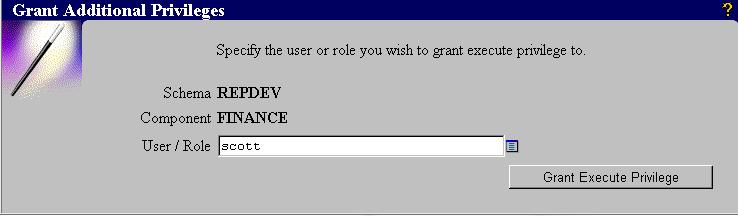 Grant the EXECUTE privilege by doing the following: 1. In the previous section, when you clicked OK, the following screen appeared.