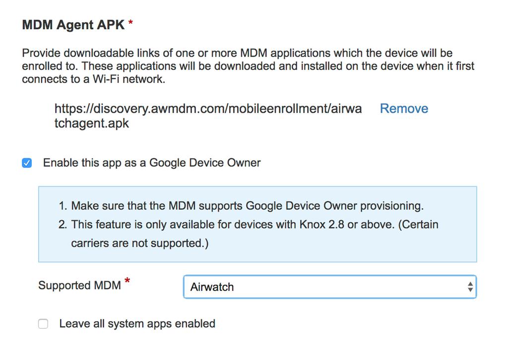 3 Select Enable this app as a Google Device Owner to set the Workspace ONE Intelligent Hub APK as the device owner. 4 Select AirWatch in the Supported MDM drop-down.