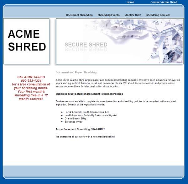 ACME SHRED is a document shredding company. Everything about this company is fictitious. No paper was harmed in the design of this sample website. Sorry, couldn t resist.