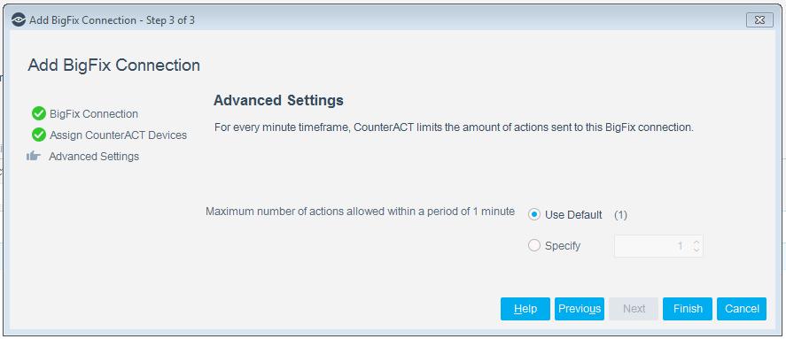 6. Configure the CounterACT device assignment as follows: Connecting CounterACT Device Assign specific devices Assign all devices by default Select the IP address of the connecting CounterACT device.