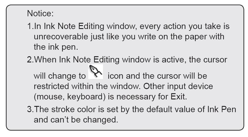 4. Proceed to write your ink notes with Digital Ink Pad+ and Digital Ink Pen. 5. When the editing is finished, click Exit to close the window.