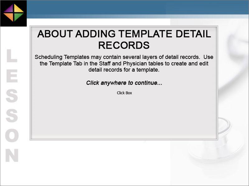 Scheduling Templates may contain several layers of detail records.