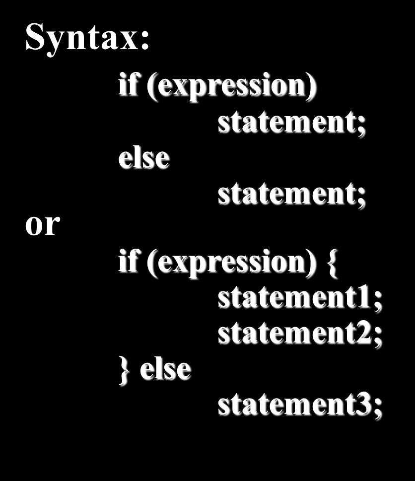 if - else Statement The structure is similar to double selection (flowchart) Syntax: if