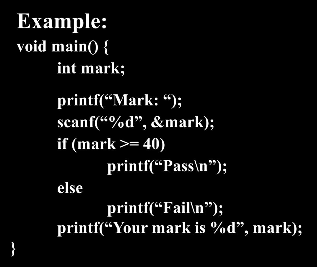 if else Statement Example: void main() { int mark; What will the output be if the mark is 21?