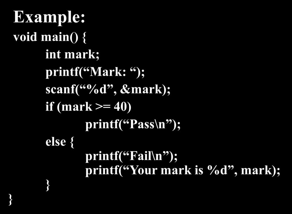 if else Statement Example: void main() { What will the output int mark; be if the mark is 14?