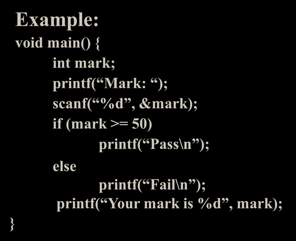 Take a break (Learn styles) Example: void main() { int mark; printf( Mark: ); scanf( %d,