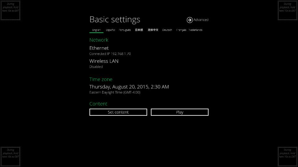 After boot-up completes, player will stay in Basic settings menu if no content service has been configured (i.e. first boot-up for brand new unit or after a factory reset).
