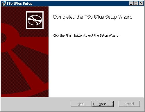 6. Click Finish to close the installation application. Note: When installa on is finished, you can access TSo Plus within the TSo Plus program group in the Windows Start menu.