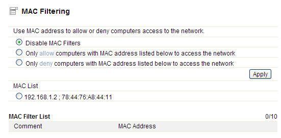 This router allows you to disable MAC Filtering function or allow/deny MAC address listed. MAC Name: the name of the computer with the MAC you entered.