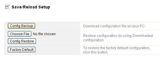upgrade the firmware version. 5.5.5 Save/Reload Settings This page allows you to save current settings to a file or reload the settings from the file which was saved previously.