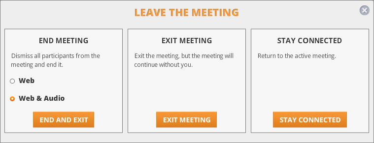 HOST A MEETING END THE MEETING When you complete your meeting, click the Exit button at the top right of the meeting toolbar.