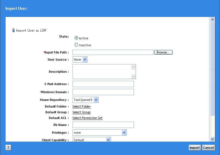 Preparing Users, Groups, and Roles 4. Click Import User. 5. Click Input File Path and browse to the location of the input file containing information for creating the new users. 6.