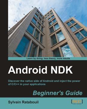 Part of Packt's Cookbook series: Discover tips and tricks for varied and imaginative uses of the latest Android features Android NDK Beginner's Guide ISBN: 978-1-84969-152-9 Paperback: 436 pages