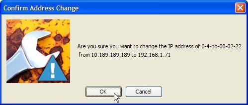After clicking the OK button, a confirmation dialog box will appear prior to actually changing the IP address.