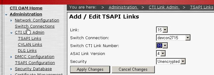 3. From the CTI OAM Home menu, select Administration CTI Link Admin TSAPI Links and click on Add Link (not shown).