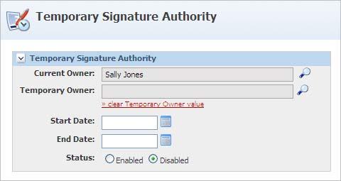 Figure 8 2 Temporary Signature Authority page Key fields include: Current Owner The user that currently has signature authority. This field defaults to the logged in user.