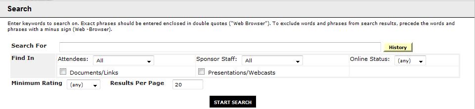 You can use the search feature to find attendees, sponsors, documents/links and presentations/webcasts within the event.
